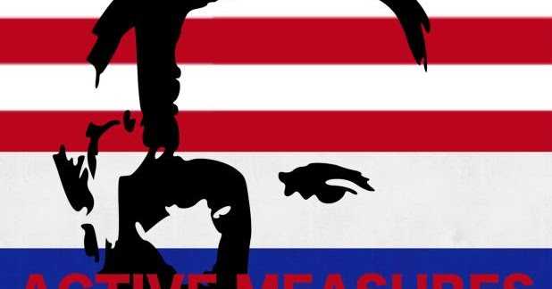 Active Measures [2018] - Chilling Facts Rendered In A Blatant, Mildly Annoying Mode