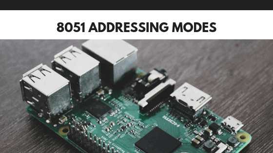 Addressing Modes In 8051 Microcontroller