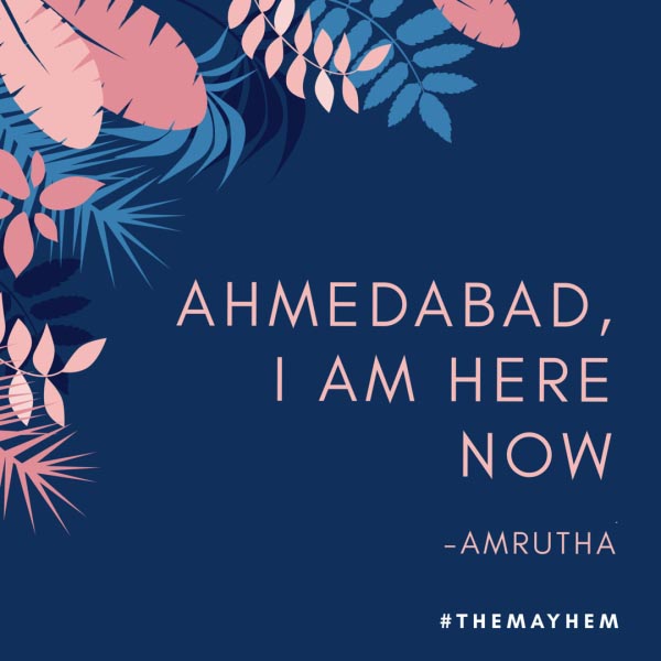 Ahmedabad, I Am Here Now.