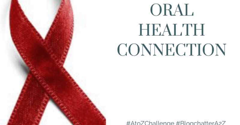 Aids And Oral Health Connection (A To Z Blogging Challenge 2019)