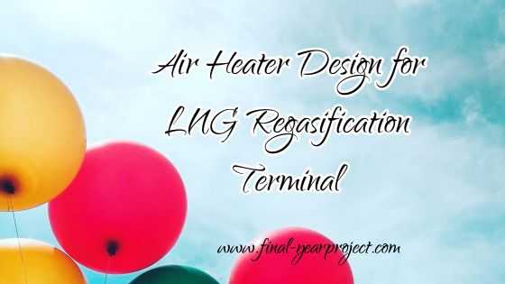 Air Heater Design For LNG Regasification Terminal