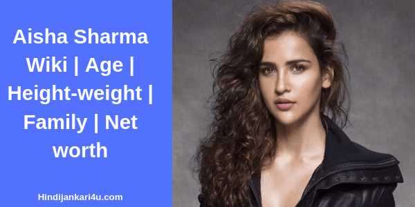 Aisha Sharma Wiki | Age | Height-weight | Family | Net Worth