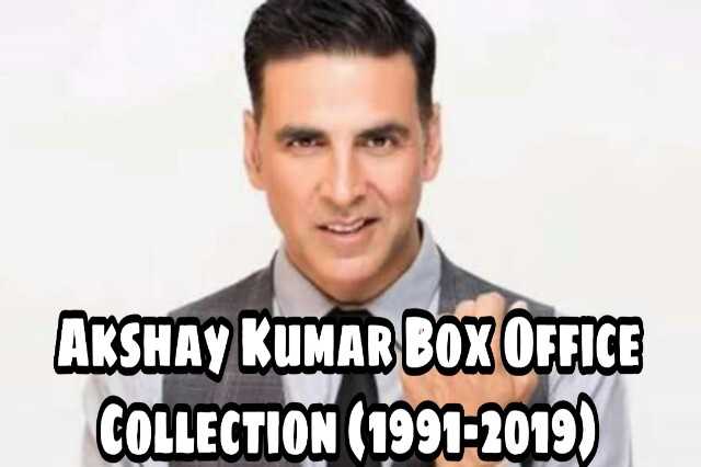 Akshay Kumar Box Office Collection Report (1991 To 2019): Hit, Flop Movies Of Akshay Kumar Career