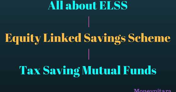 All About ELSS | Equity Linked Savings Scheme | Tax Saving Mutual Funds