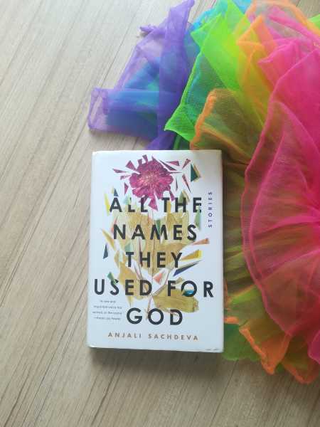 All The Names They Used For God - Anjali Sachdeva