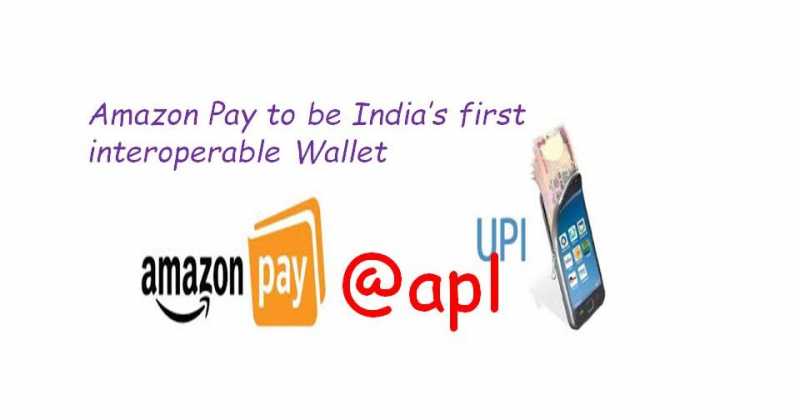 Amazon Pay To Be India’s First Interoperable Wallet