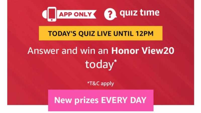 Amazon Quiz 12 June 2019 Answers - Honor View20 | TOPHUNT