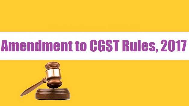 Amendment To CGST Rules, 2017