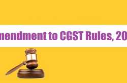 Amendment to CGST Rules, 2017