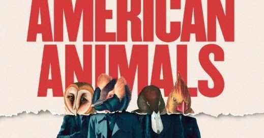 American Animals [2018] - A Wistful And Darkly Humorous Heist Story