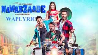Amma Dekh Song Lyrics | Nawabzaade | Hindi Song Lyrics