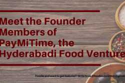 An Interview with Founder Members Paymitime - A Hyderabadi Food Venture