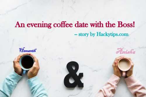 An Evening Coffee Date With The Boss! - Heart Warming Story By HackyTips