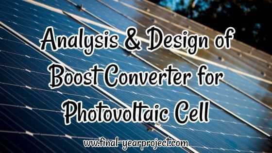 Analysis & Design Of Boost Converter For Photovoltaic Cell