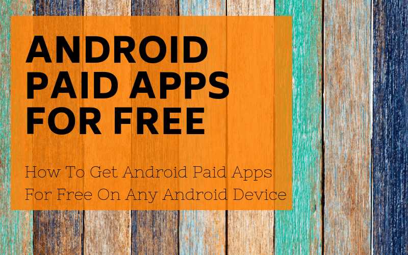Android Paid Apps For Free, Paid Apps For Free Android | 7 Best Ways