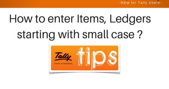 Apni Tally: Tally Cool Tip : How To Make Items, Ledgers Etc Starting With Small Case ?
