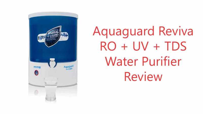 Aquaguard Reviva Review - RO + UV + TDS Water Purifier