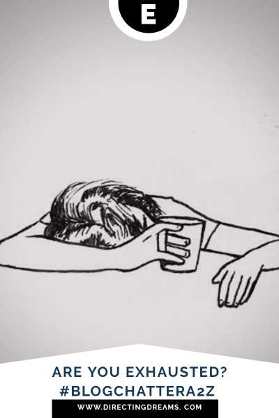 Are You Exhausted? - Directing My Dreams