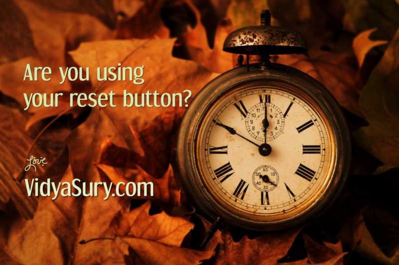 Are You Using Your Reset Button? | Vidya Sury, Collecting Smiles