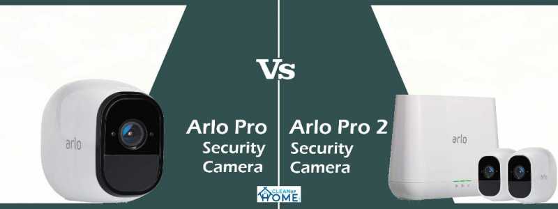 Arlo Pro Vs Arlo Pro 2 - Review & Comparison To Find Best Security Camera For Home