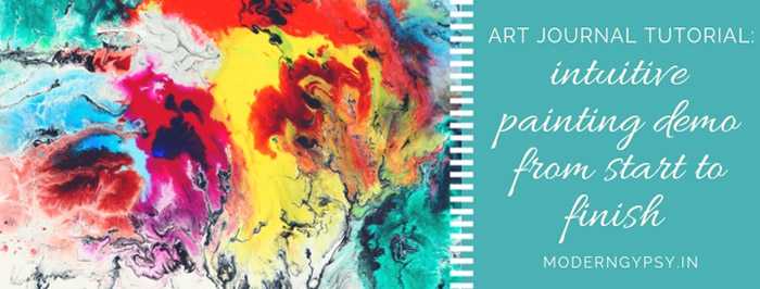 Art Journal Tutorial: Intuitive Painting Demo From Start-to-finish | Modern Gypsy