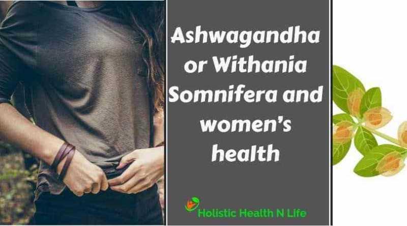 Ashwagandha And Women’s Health: What You Need To Know?