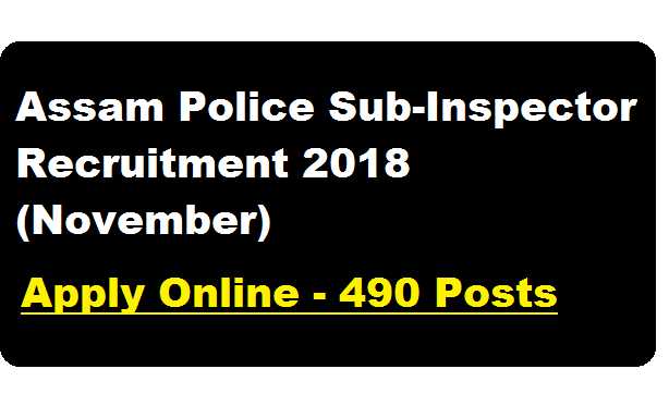 Assam Police Recruitment 2018 October | Sub-Inspector (Un-Armed Branch)