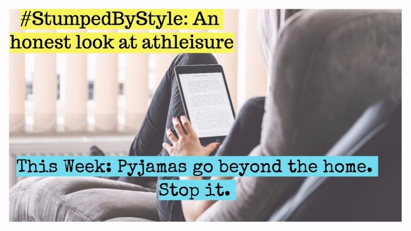 Athleisure Is Simply A Way Of Wearing Pyjamas Everywhere. #StumpedByStyle | Damsel In Destress
