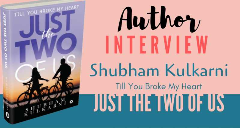 Author Interview: Shubham Kulkarni - The Author Of Just The Two Of Us