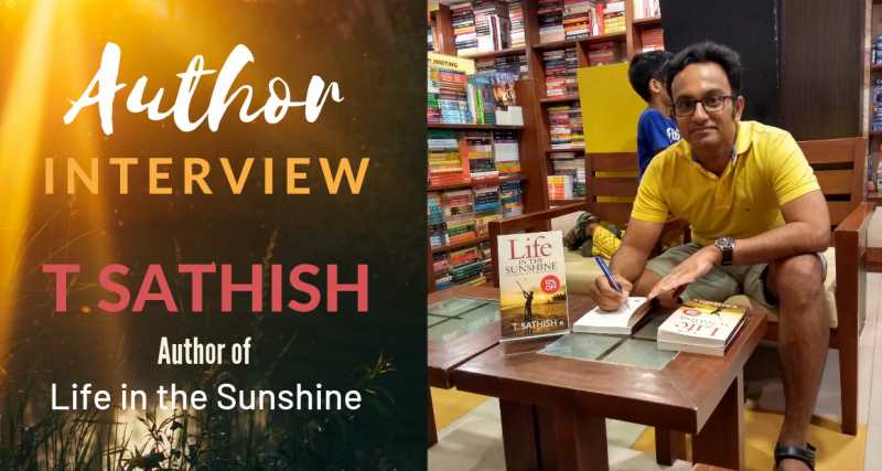 Author Interview: T Sathish | Author Of Life In The Sunshine