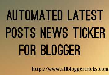 Automated Latest Posts News Ticker For Blogger