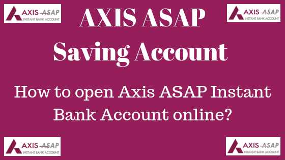 Axis ASAP Saving Account: Open Axis ASAP Instant Bank Account Online