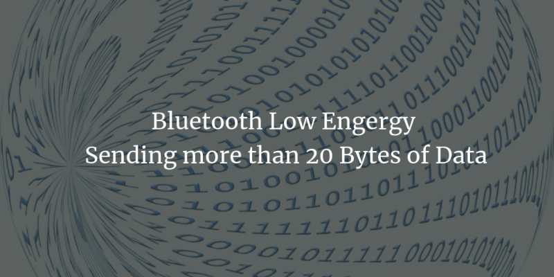 BLE Sending More Than 20 Bytes Of Data | Thejesh GN
