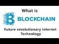 BLOCKCHAIN - Future Internet Revolutionary Technology