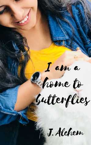 BOOK REVIEW: I AM A HOME TO BUTTERFLIES BY J ALCHEM
