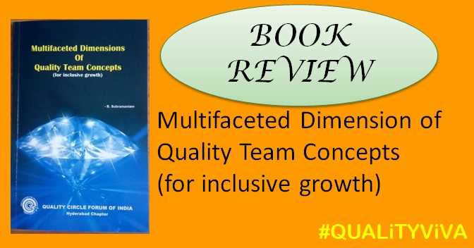 BOOK REVIEW:   Multifaceted Dimension Of Quality Team Concepts     (for Inclusive Growth)