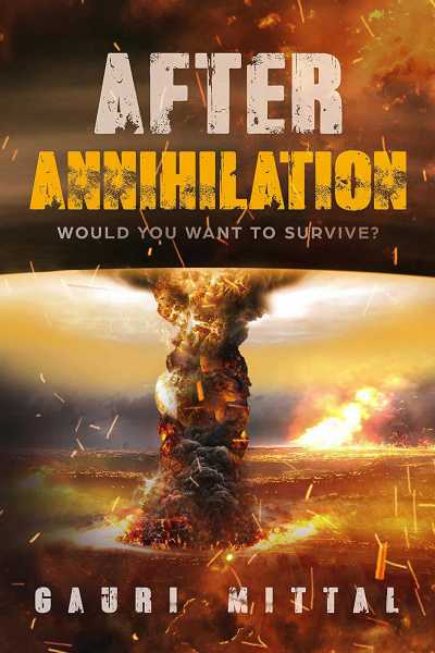 BOOK REVIEW OF- After Annihilation: Would You Want To Survive?    By Gauri Mittal