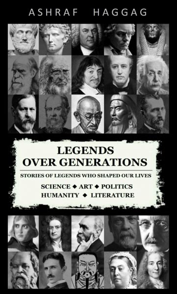 BOOK REVIEW OF- Legends Over Generations  By- Ashraf Haggag