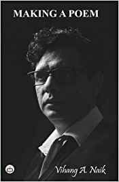 BOOK REVIEW OF- Making A Poem  BY Vihang A Naik