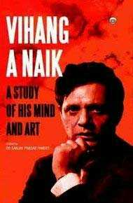 BOOK REVIEW OF Vihang A Naik: A Study Of His Mind And Art  By Dr Sanjay Prasad Pandey