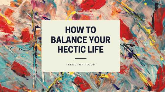 Balancing Hectic Life: How To Manage Stress In Daily Life
