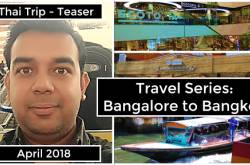 Bangalore to Bangkok - Trip to Thailand - a Teaser