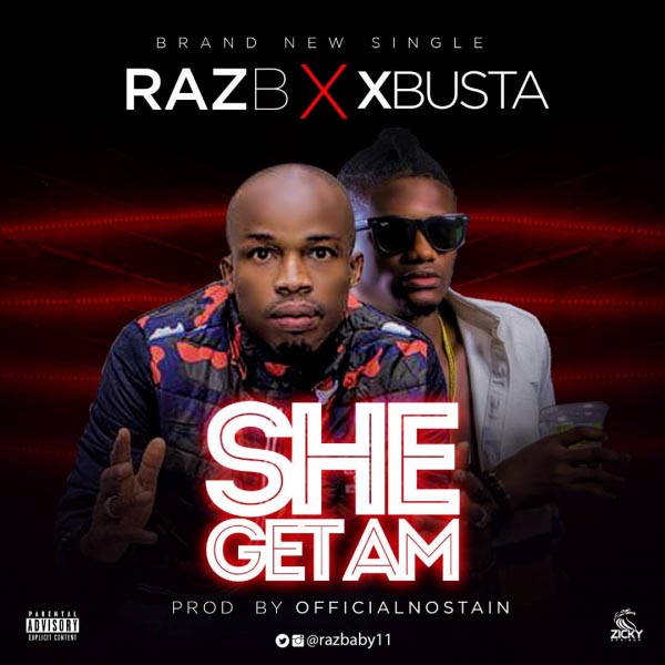 Banger Alert! Raz B Ft. Xbusta â Get Am (Prod By No Stain)
