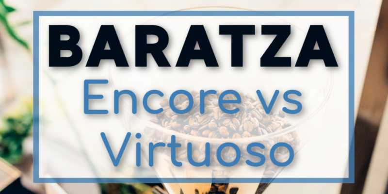 Baratza Encore Vs Virtuoso: Which Is Right For You? | The Coffee Maven
