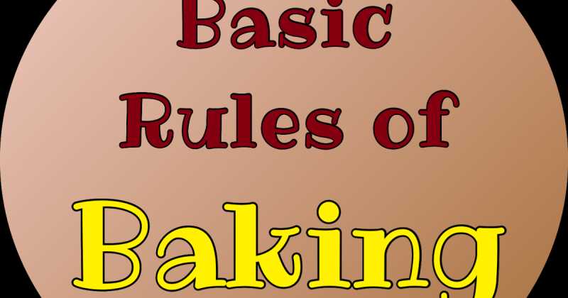 Basic Rules Of Baking