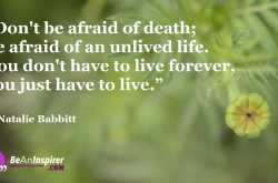 Be Afraid of an Unlived Life, Not Death | BeAnInspirer
