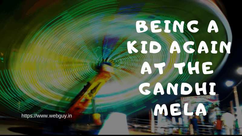 Being A Kid Again At The Gandhi Mela - Webguy Travel Tales