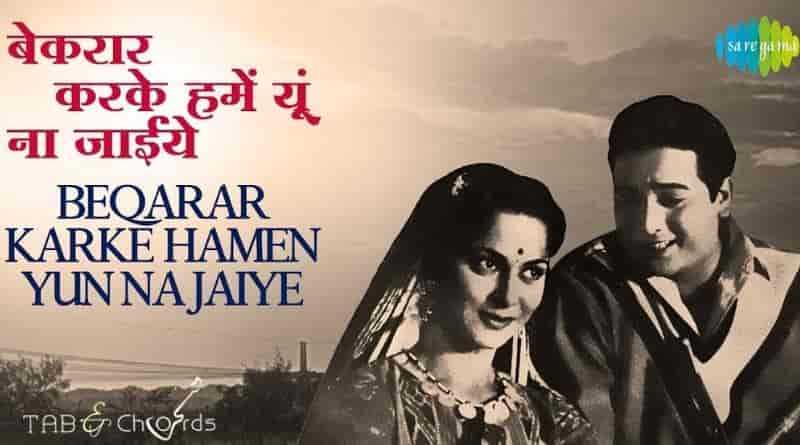 Bekarar Karke Hume Yun Na Jaiye Chords - Tab And Chord