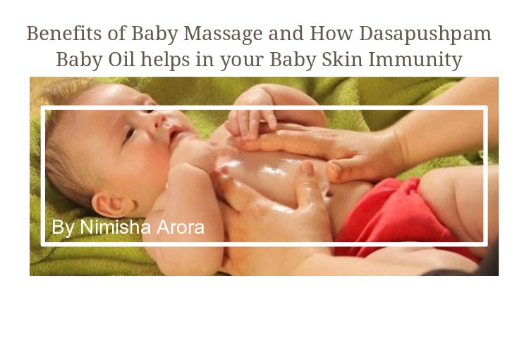 Benefits Of Baby Massage And How Dasapushpam Baby Oil Helps In Your Baby Skin Immunity - NimsStyleFile