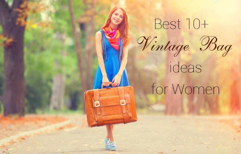 Best 10+ Vintage Bag Ideas For Women - Cool Fashion Trend